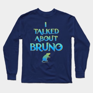 We don't talk about Bruno… I talked about Bruno Long Sleeve T-Shirt